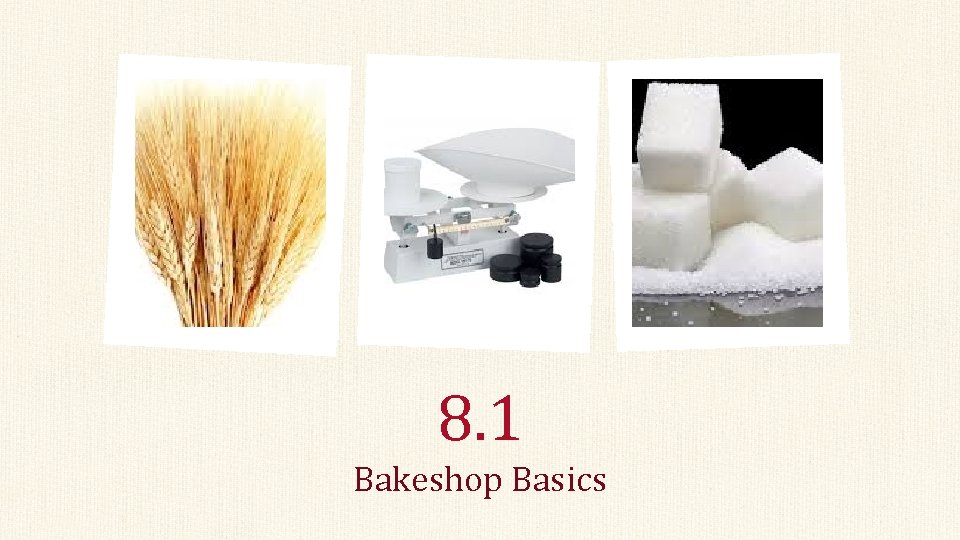 8. 1 Bakeshop Basics 