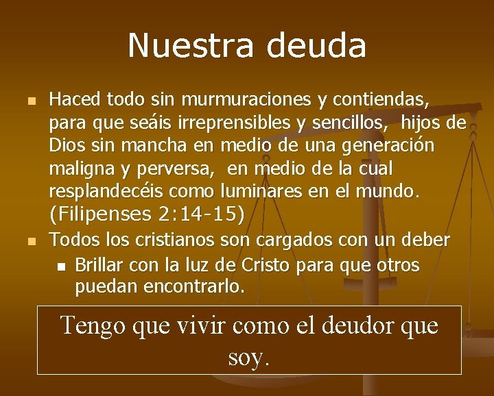 Nuestra deuda n n Haced todo sin murmuraciones y contiendas, para que seáis irreprensibles