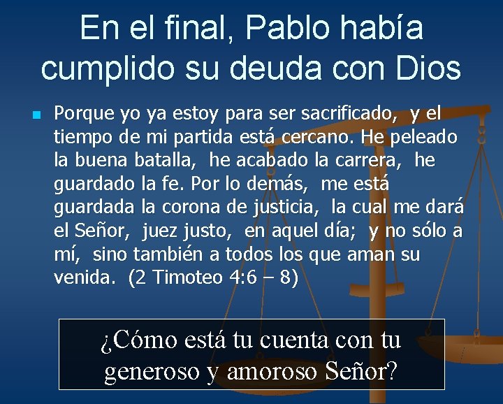 En el final, Pablo había cumplido su deuda con Dios n Porque yo ya