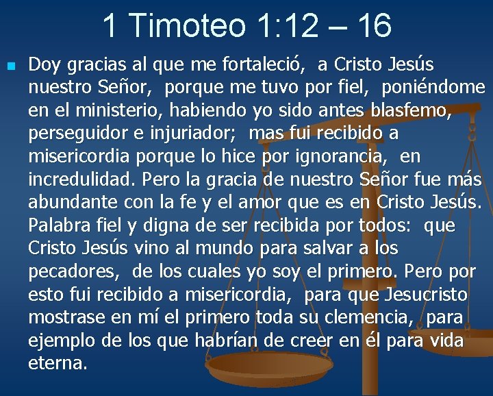 1 Timoteo 1: 12 – 16 n Doy gracias al que me fortaleció, a