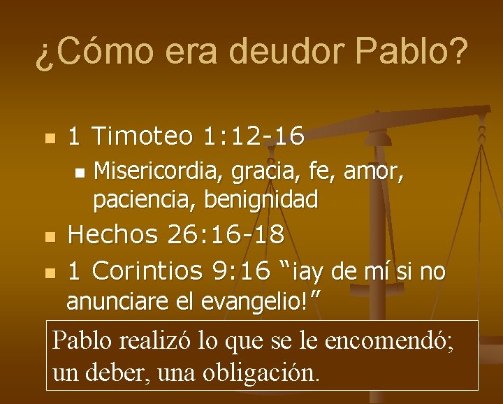 ¿Cómo era deudor Pablo? n 1 Timoteo 1: 12 -16 n n n Misericordia,