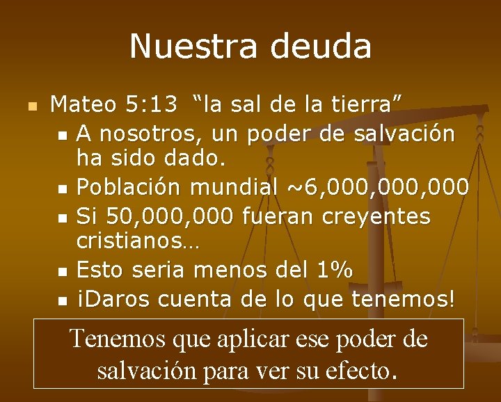 Nuestra deuda n Mateo 5: 13 “la sal de la tierra” n A nosotros,