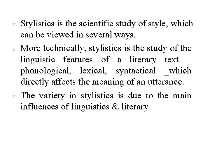 □ □ □ Stylistics is the scientific study of style, which can be viewed