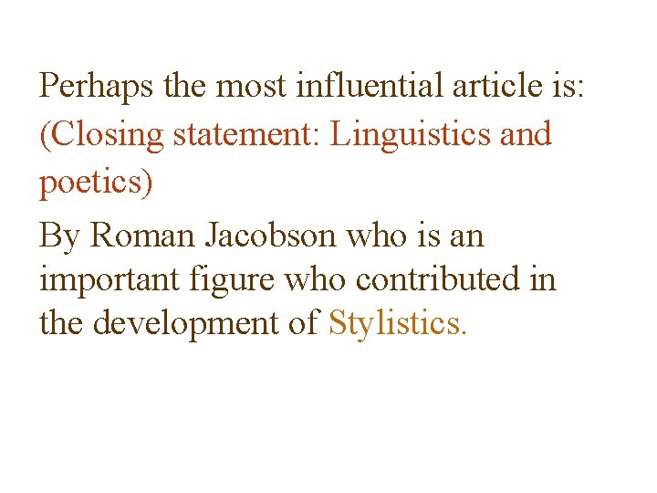 Perhaps the most influential article is: (Closing statement: Linguistics and poetics) By Roman Jacobson