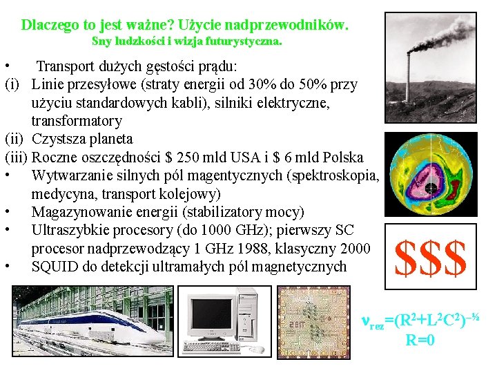 Dlaczego to jest ważne? Użycie nadprzewodników. Sny ludzkości i wizja futurystyczna. • Transport dużych