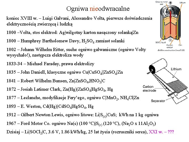 Ogniwa nieodwracalne koniec XVIII w. – Luigi Galvani, Alessandro Volta, pierwsze doświadczenia elektrycznością zwierzęcą