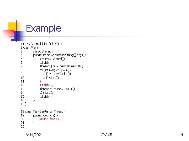 Example 1 class Shared { int field=0; } 2 class Main { 3 static