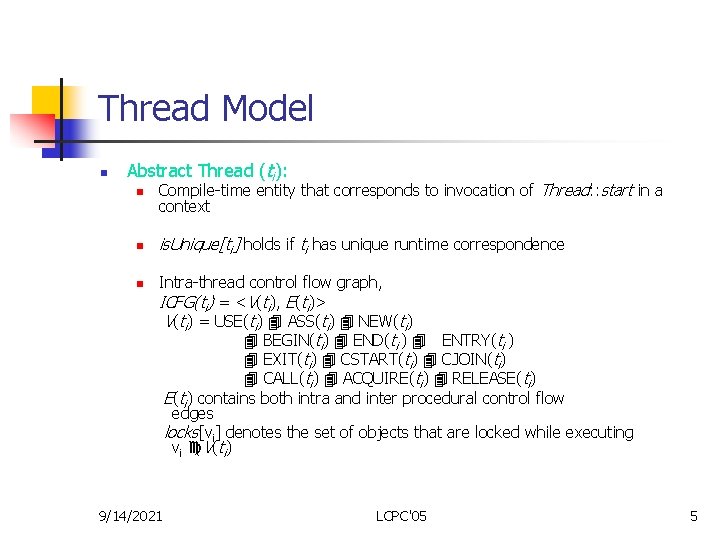 Thread Model n Abstract Thread (ti): n Compile-time entity that corresponds to invocation of