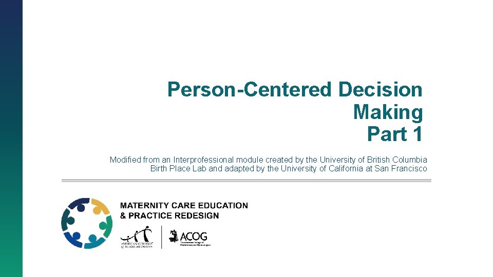 Person-Centered Decision Making Part 1 Modified from an Interprofessional module created by the University