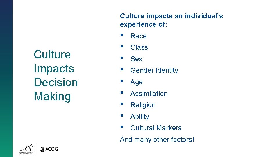 Culture impacts an individual’s experience of: Culture Impacts Decision Making ▪ ▪ ▪ ▪