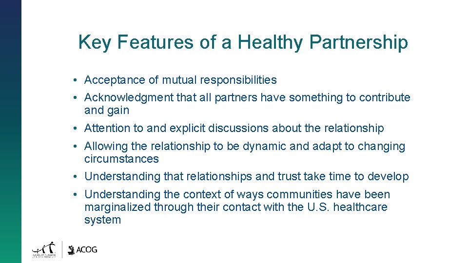Key Features of a Healthy Partnership • Acceptance of mutual responsibilities • Acknowledgment that