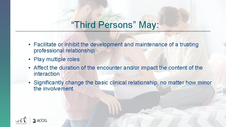 “Third Persons” May: • Facilitate or inhibit the development and maintenance of a trusting