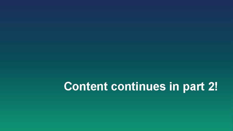 Content continues in part 2! 