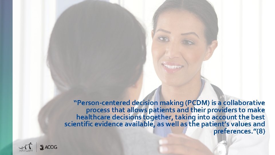 “Person-centered decision making (PCDM) is a collaborative process that allows patients and their providers