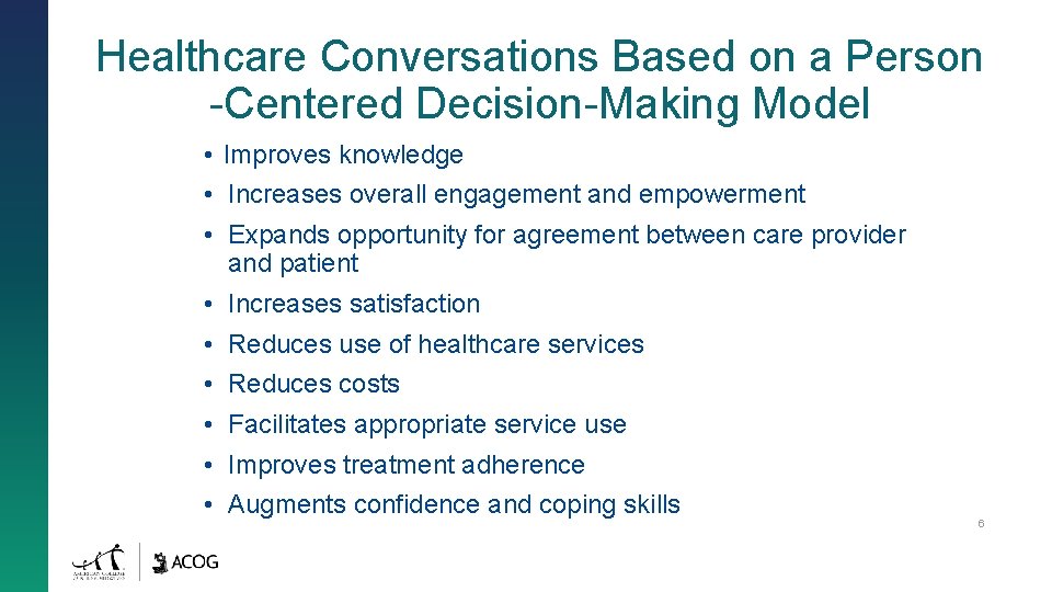 Healthcare Conversations Based on a Person -Centered Decision-Making Model • Improves knowledge • Increases