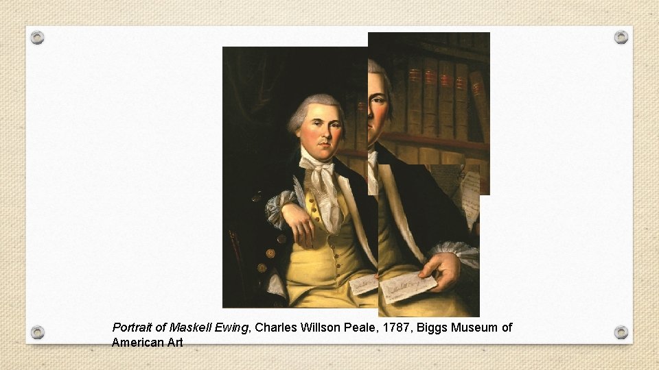 Portrait of Maskell Ewing, Charles Willson Peale, 1787, Biggs Museum of American Art 