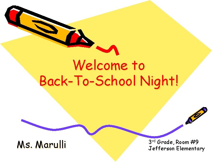 Welcome to Back-To-School Night! Ms. Marulli 3 rd Grade, Room #9 Jefferson Elementary 