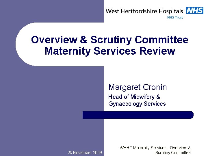 Overview & Scrutiny Committee Maternity Services Review Margaret Cronin Head of Midwifery & Gynaecology