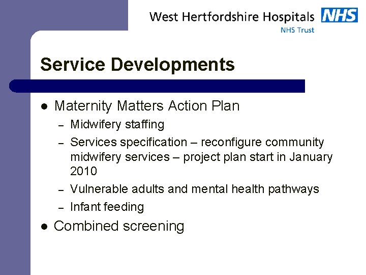 Service Developments l Maternity Matters Action Plan – – l Midwifery staffing Services specification