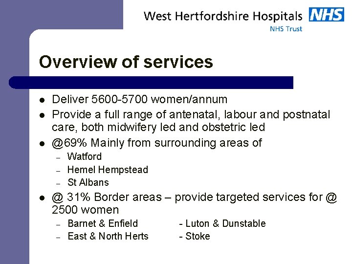 Overview of services l l l Deliver 5600 -5700 women/annum Provide a full range