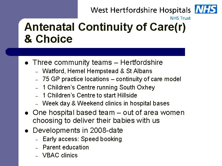 Antenatal Continuity of Care(r) & Choice l Three community teams – Hertfordshire – –