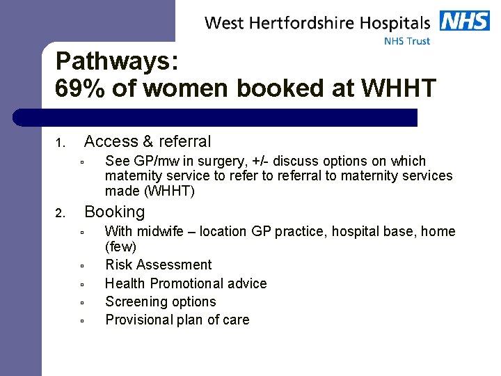Pathways: 69% of women booked at WHHT Access & referral 1. ú See GP/mw
