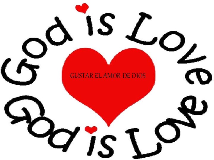 GUSTAR EL AMOR DE DIOS 