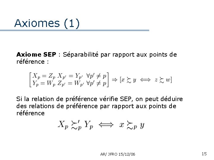 Axiomes (1) Axiome SEP : Séparabilité par rapport aux points de référence : Si