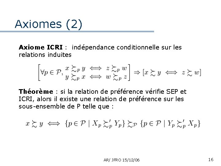 Axiomes (2) Axiome ICRI : indépendance conditionnelle sur les relations induites Théorème : si