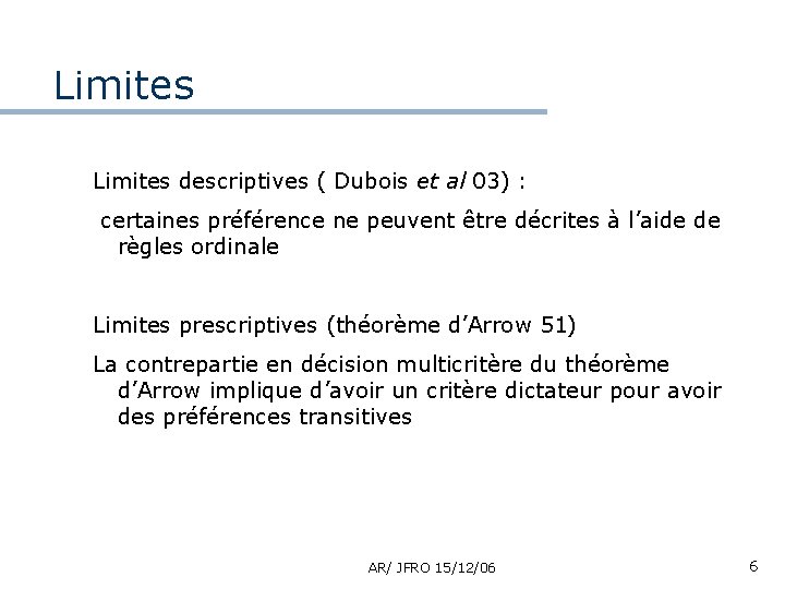 Limites descriptives ( Dubois et al 03) : certaines préférence ne peuvent être décrites