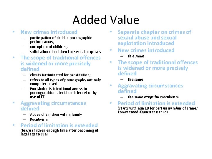 Added Value • New crimes introduced – participation of child in pornographic performances, – Added Value • New crimes introduced – participation of child in pornographic performances, –