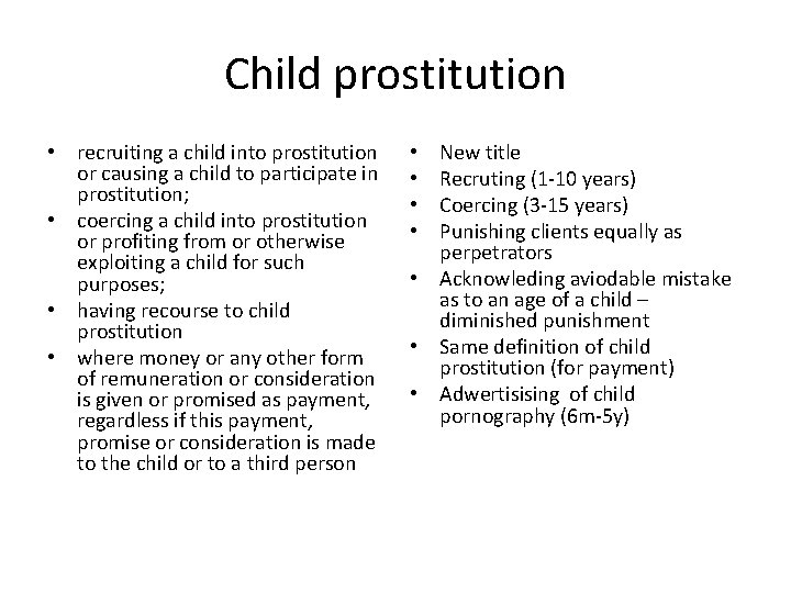 Child prostitution • recruiting a child into prostitution or causing a child to participate Child prostitution • recruiting a child into prostitution or causing a child to participate