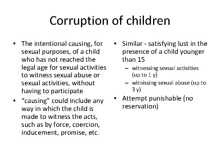 Corruption of children • The intentional causing, for sexual purposes, of a child who Corruption of children • The intentional causing, for sexual purposes, of a child who