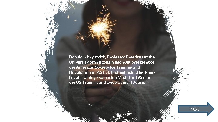 Donald Kirkpatrick, Professor Emeritus at the University of Wisconsin and past president of the