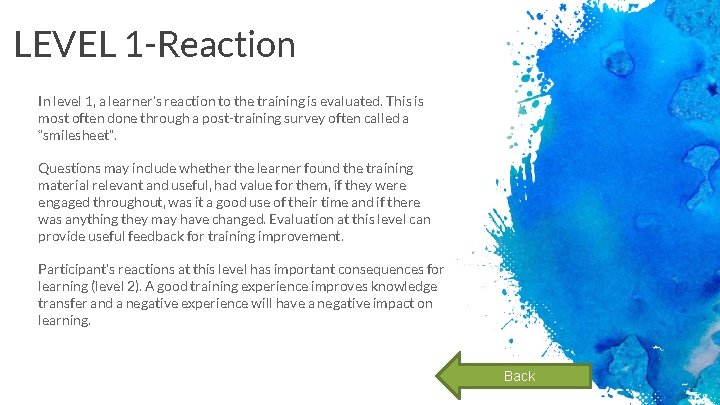 LEVEL 1 -Reaction In level 1, a learner’s reaction to the training is evaluated.