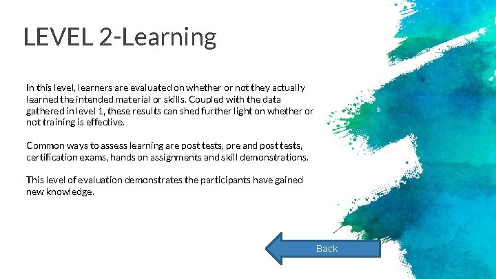 LEVEL 2 -Learning In this level, learners are evaluated on whether or not they