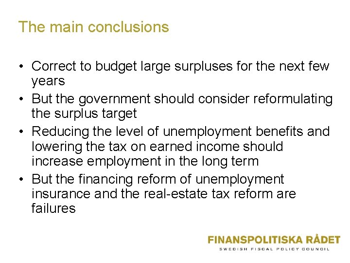 The main conclusions • Correct to budget large surpluses for the next few years