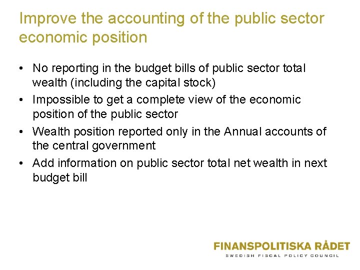 Improve the accounting of the public sector economic position • No reporting in the