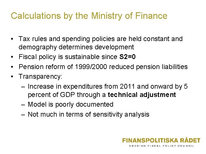 Calculations by the Ministry of Finance • Tax rules and spending policies are held