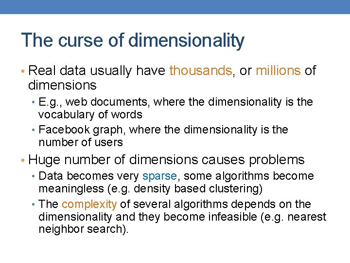 The curse of dimensionality • Real data usually have thousands, or millions of dimensions