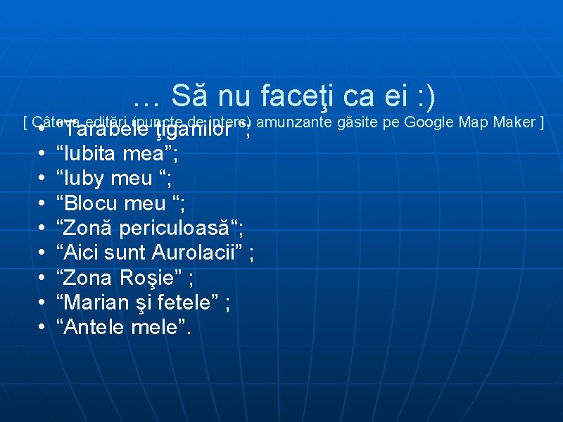 … Să nu faceţi ca ei : ) [ Câteva editări (puncte de inters)