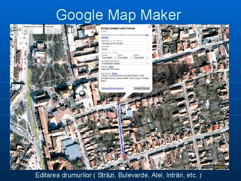 Google Map Maker Editarea drumurilor ( Străzi, Bulevarde, Alei, Intrări, etc. ) 