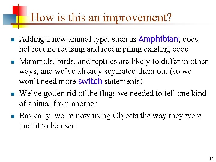 How is this an improvement? n n Adding a new animal type, such as
