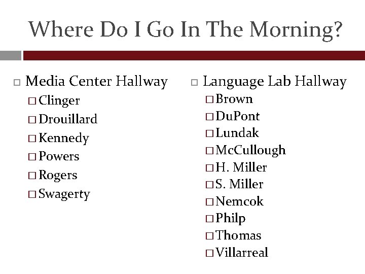 Where Do I Go In The Morning? Media Center Hallway � Clinger � Drouillard