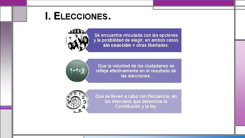 I. ELECCIONES. Se encuentra vinculada con las opciones y la posibilidad de elegir, en