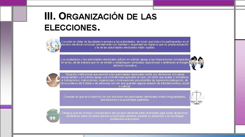 III. ORGANIZACIÓN DE LAS ELECCIONES. Consiste en dotar de facultades expresas a las autoridades,