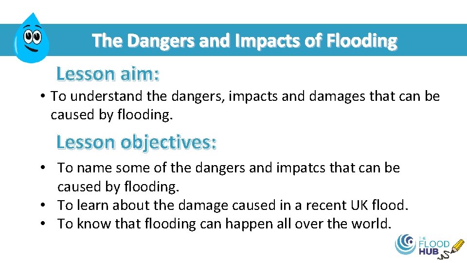 The Dangers and Impacts of Flooding Lesson aim