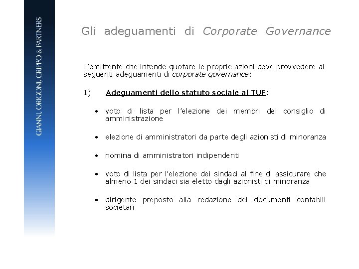 Gli adeguamenti di Corporate Governance L’emittente che intende quotare le proprie azioni deve provvedere