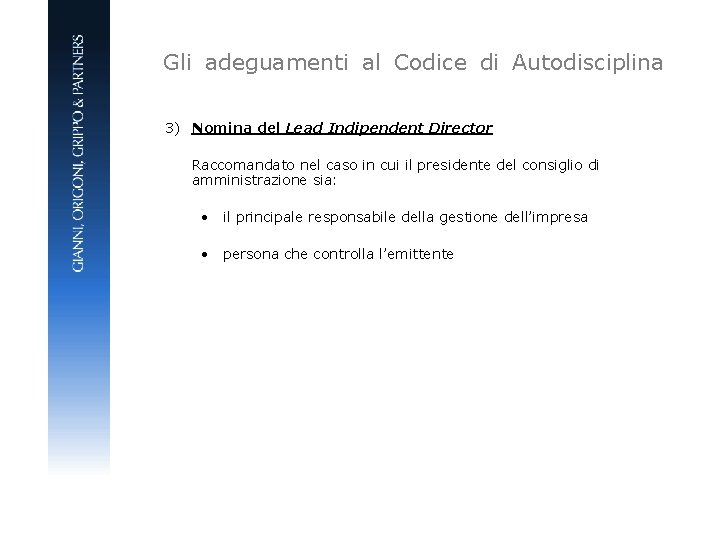 Gli adeguamenti al Codice di Autodisciplina 3) Nomina del Lead Indipendent Director Raccomandato nel