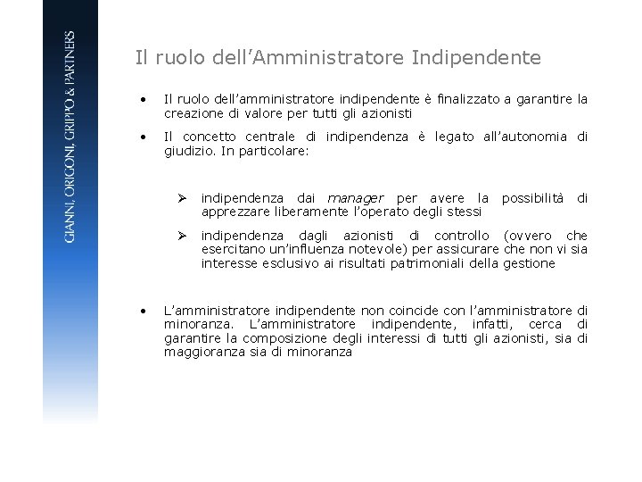 Il ruolo dell’Amministratore Indipendente • Il ruolo dell’amministratore indipendente è finalizzato a garantire la